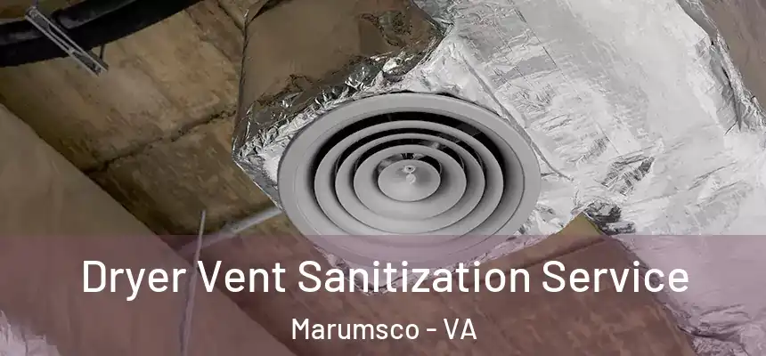 Dryer Vent Sanitization Service Marumsco - VA