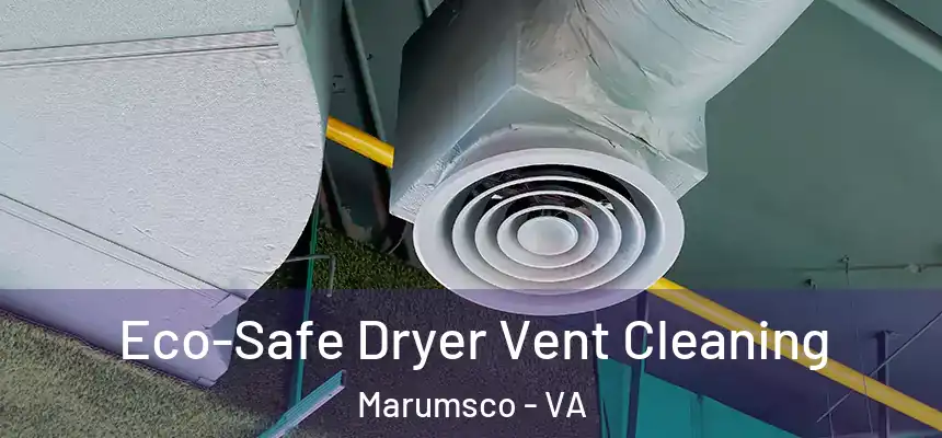  Eco-Safe Dryer Vent Cleaning Marumsco - VA